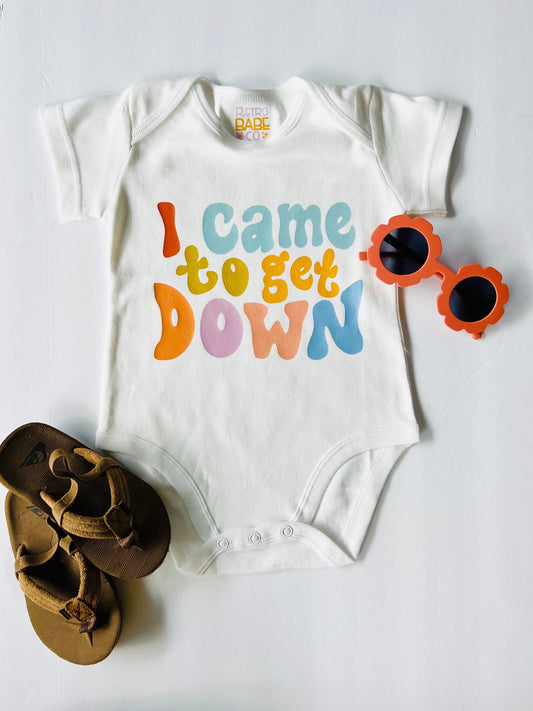 I came to get down baby onesie